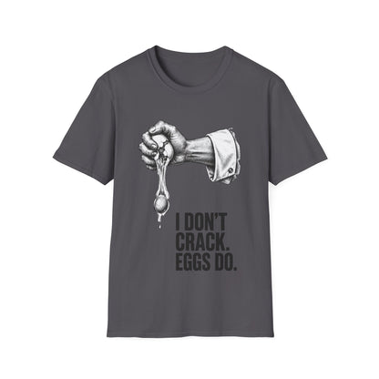 I don't crack eggs do T-Shirt
