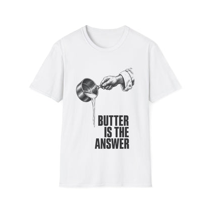 Butter is the answer T-Shirt