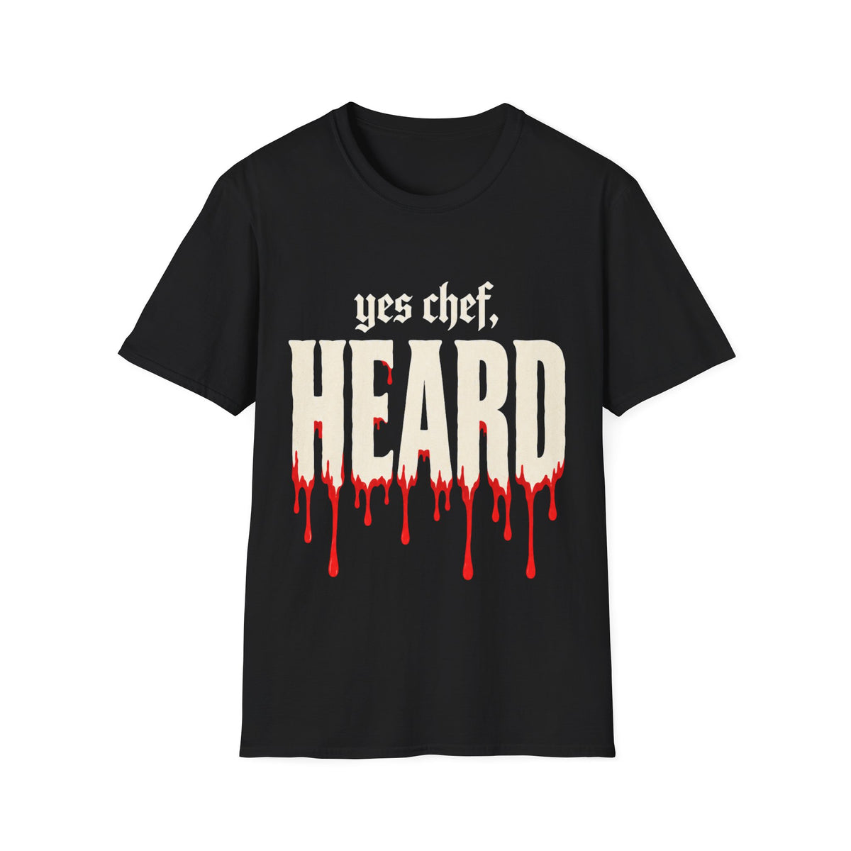 yes chef Heard T-Shirt