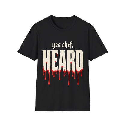 yes chef Heard T-Shirt