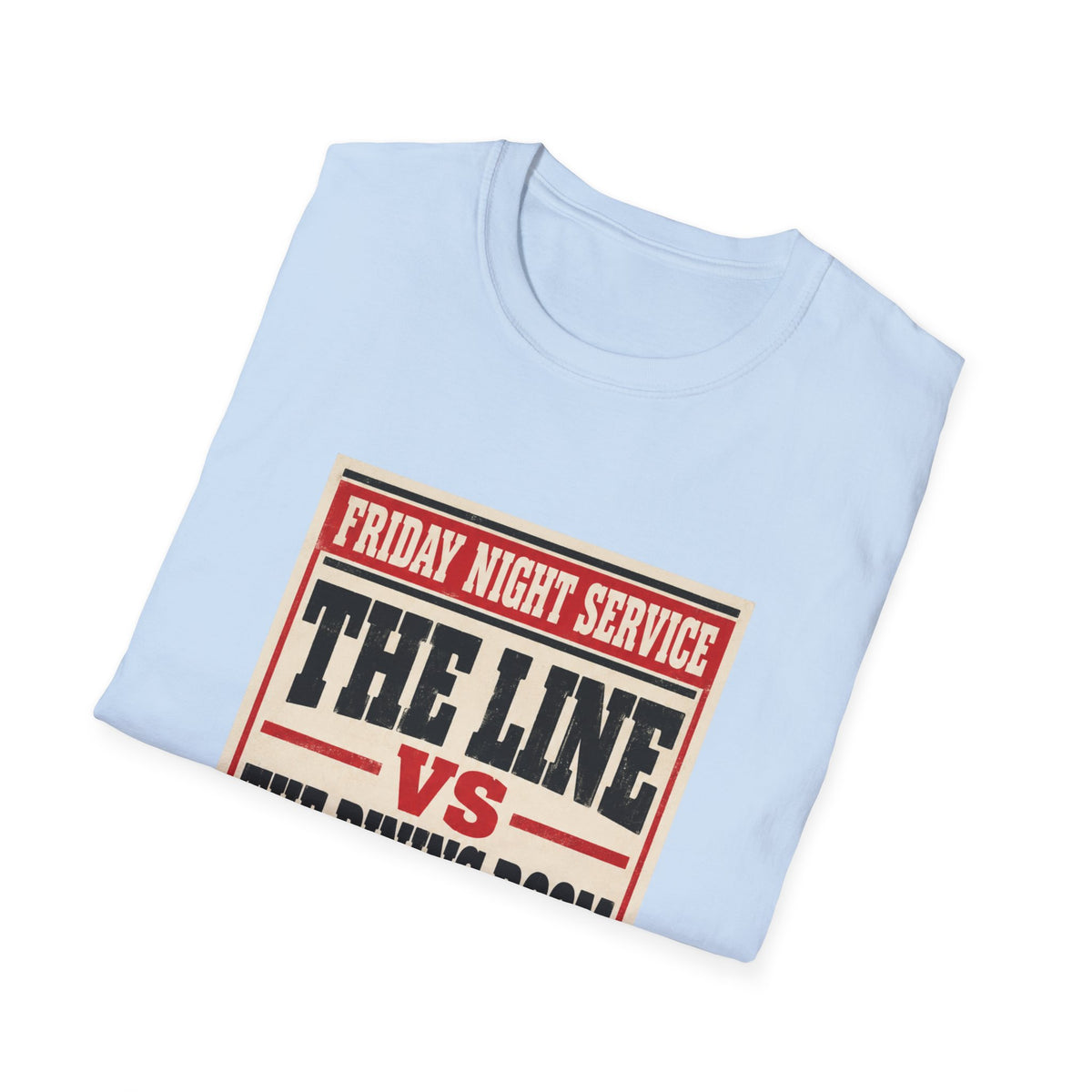 The Line vs The dining room T-Shirt