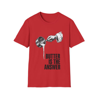 Butter is the answer T-Shirt