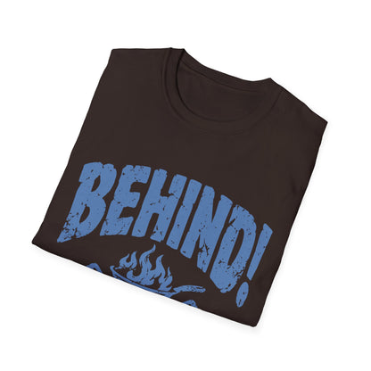 Behind!  T-Shirt