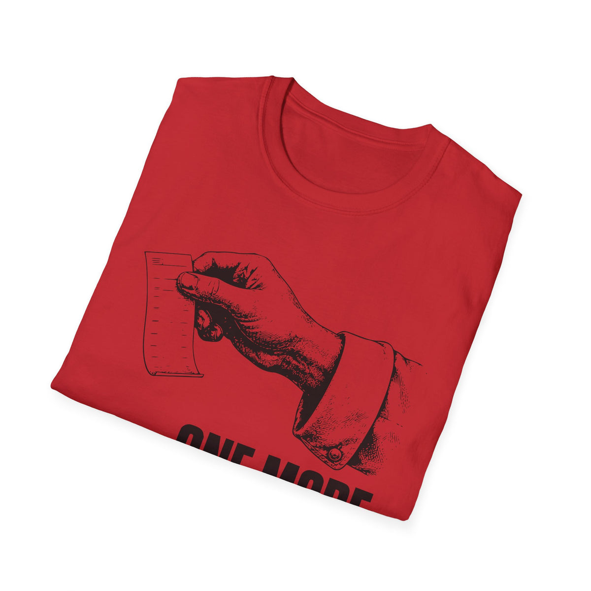 One more ticket always T-Shirt