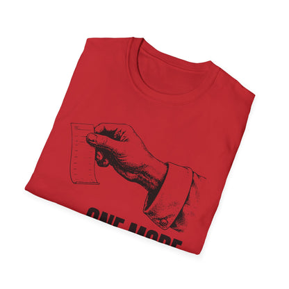 One more ticket always T-Shirt