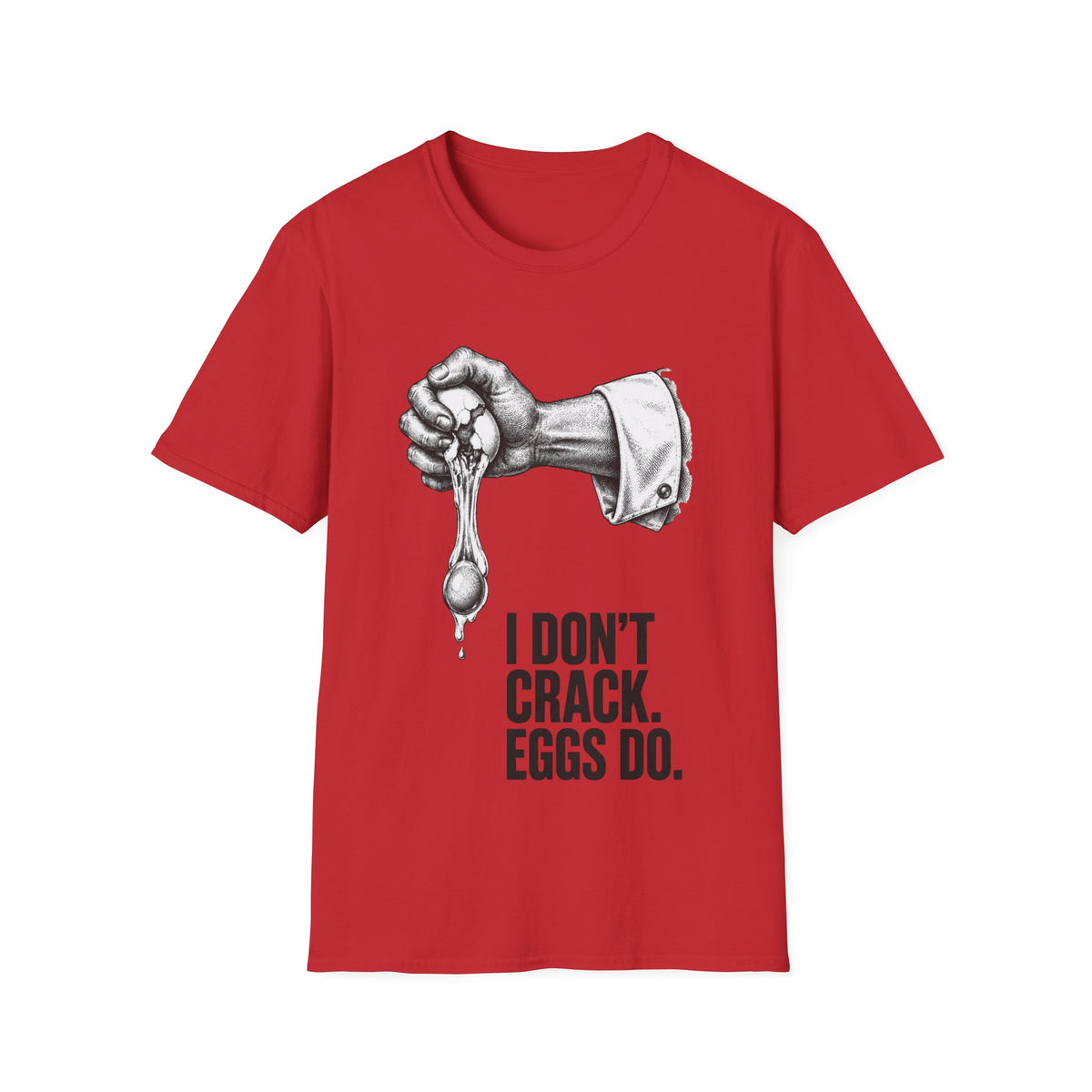 I don't crack eggs do T-Shirt
