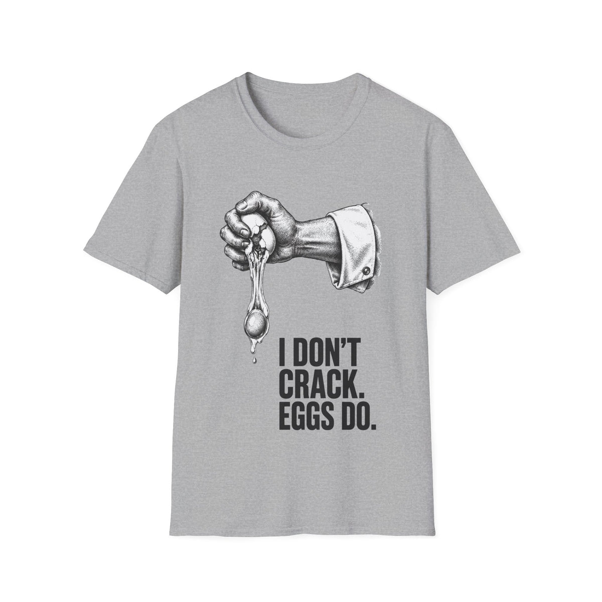 I don't crack eggs do T-Shirt