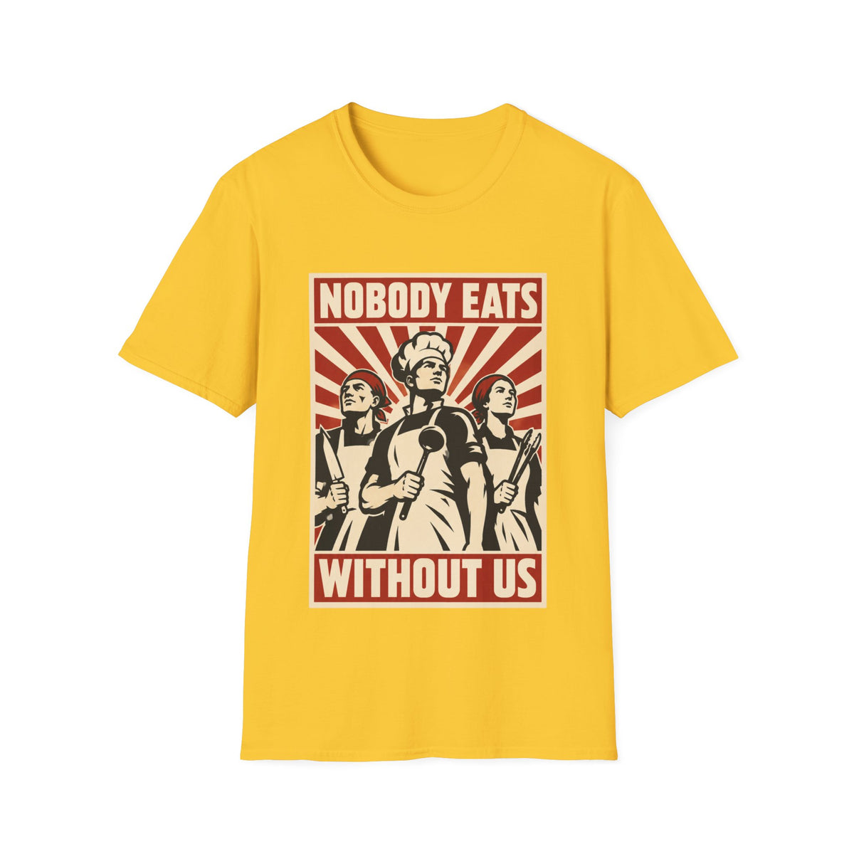 Nobody Eats Without us T-Shirt