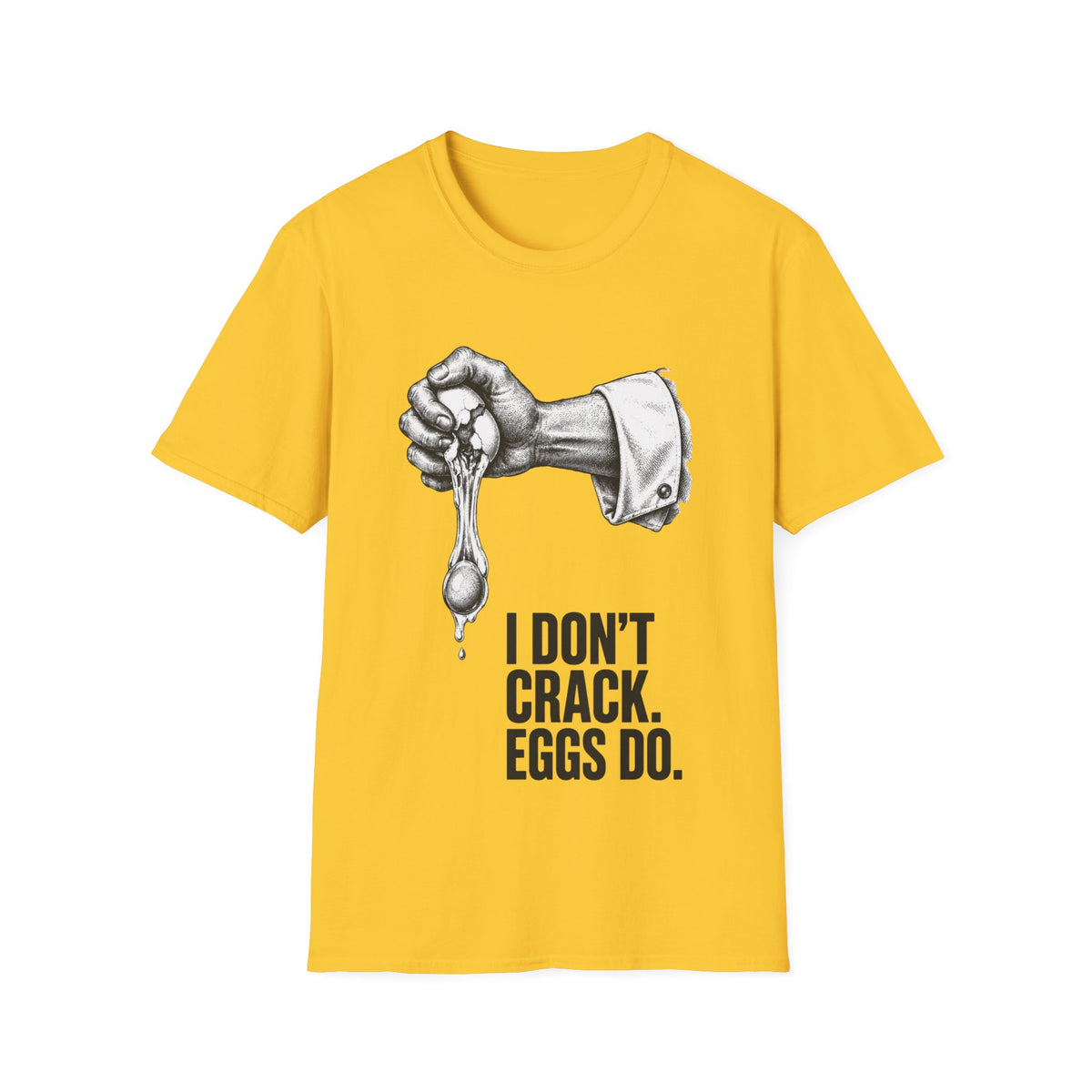 I don't crack eggs do T-Shirt