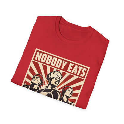 Nobody Eats Without us T-Shirt