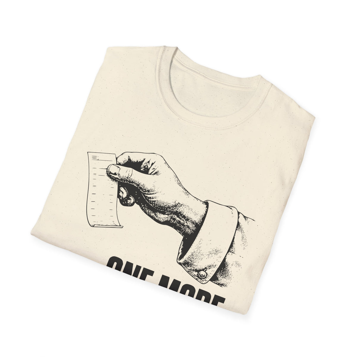 One more ticket always T-Shirt