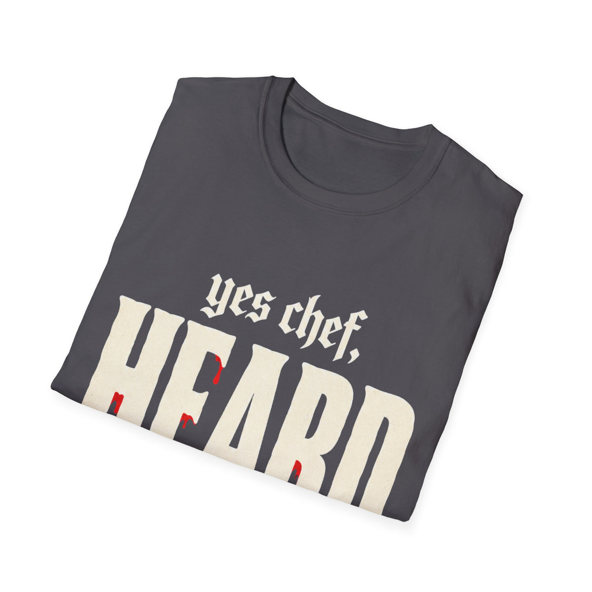 yes chef Heard T-Shirt