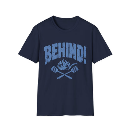 Behind!  T-Shirt