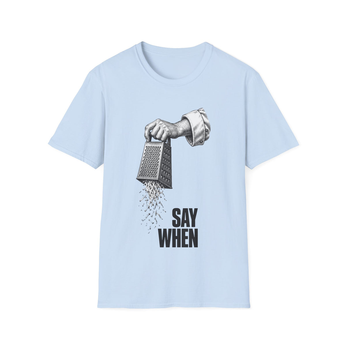 Say When T-Shirt