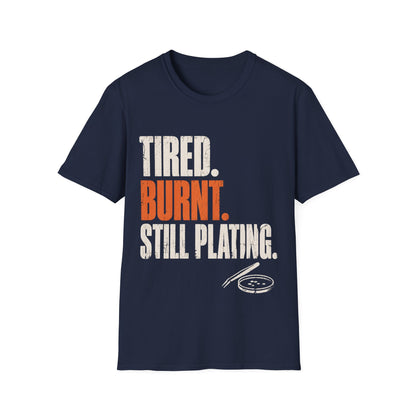 Tired Burnt Still plating T-Shirt