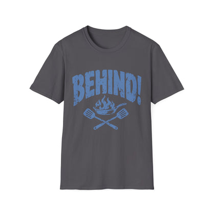 Behind!  T-Shirt