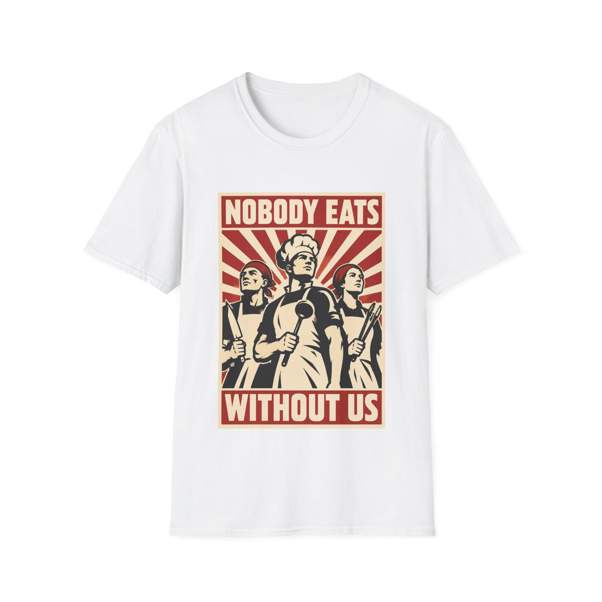 Nobody Eats Without us T-Shirt
