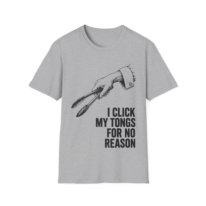 I click my tongs for no reason T-Shirt