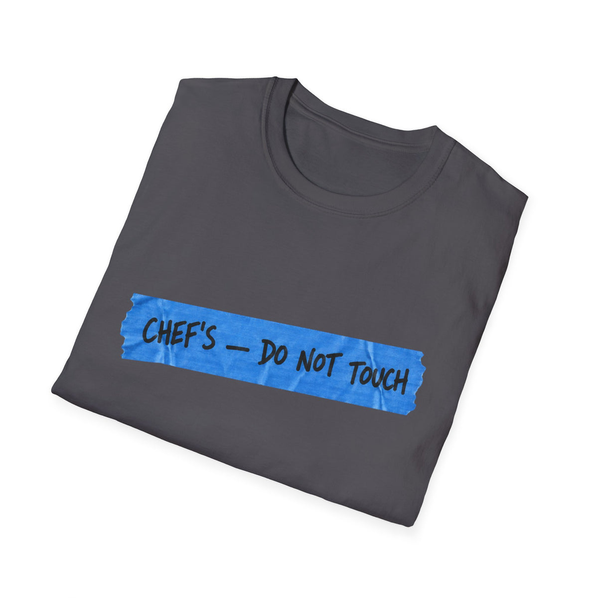 Chef's, don't touch T-Shirt