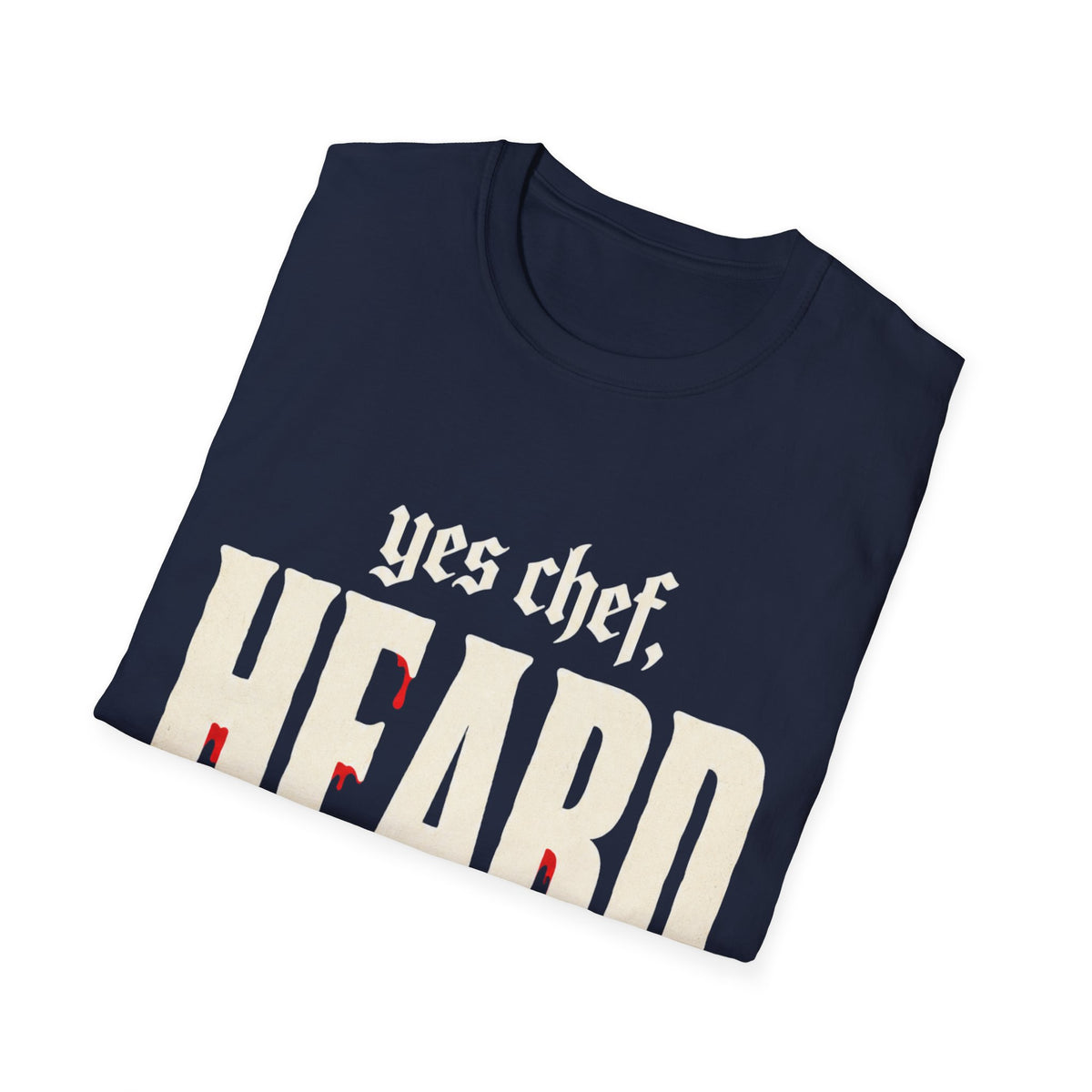 yes chef Heard T-Shirt