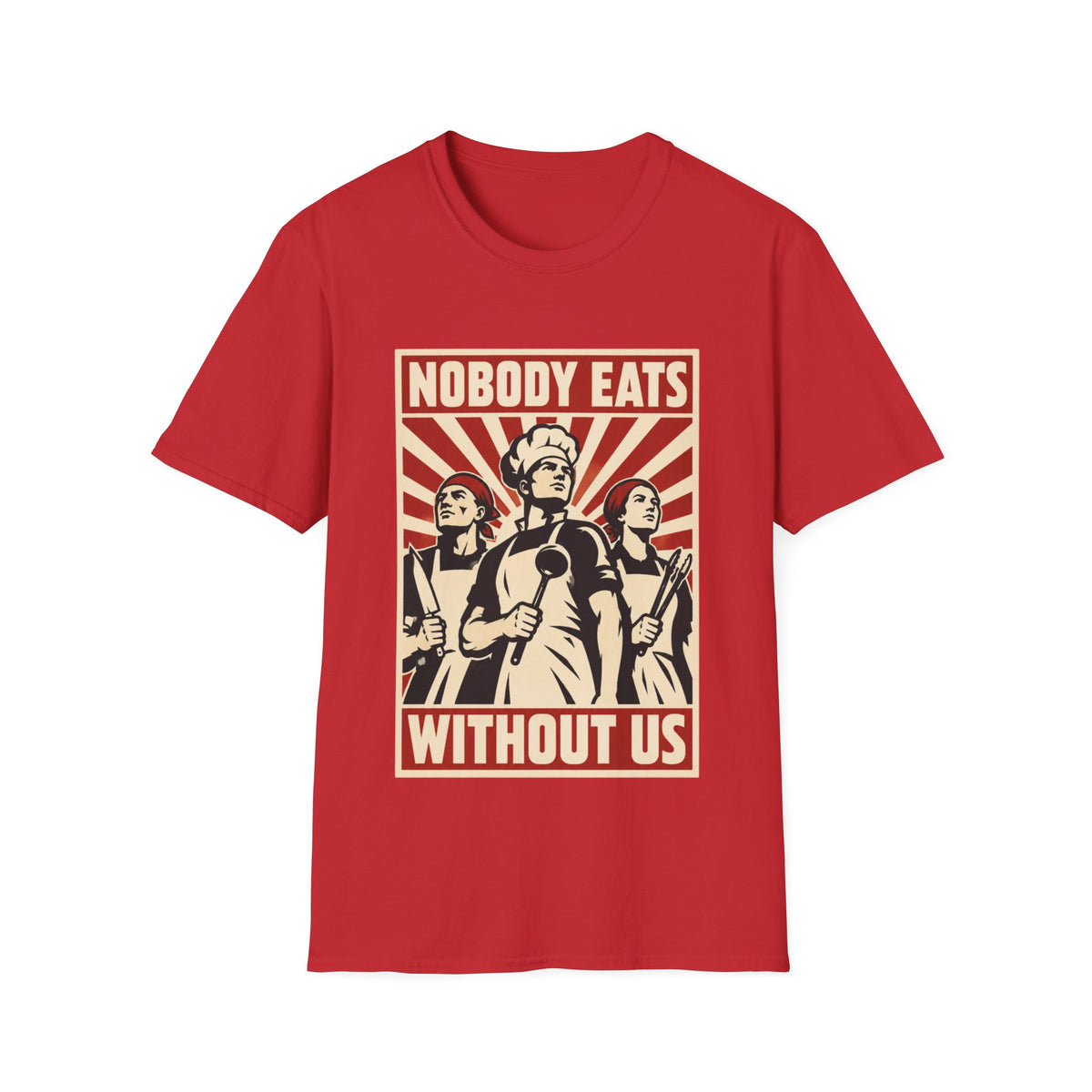 Nobody Eats Without us T-Shirt