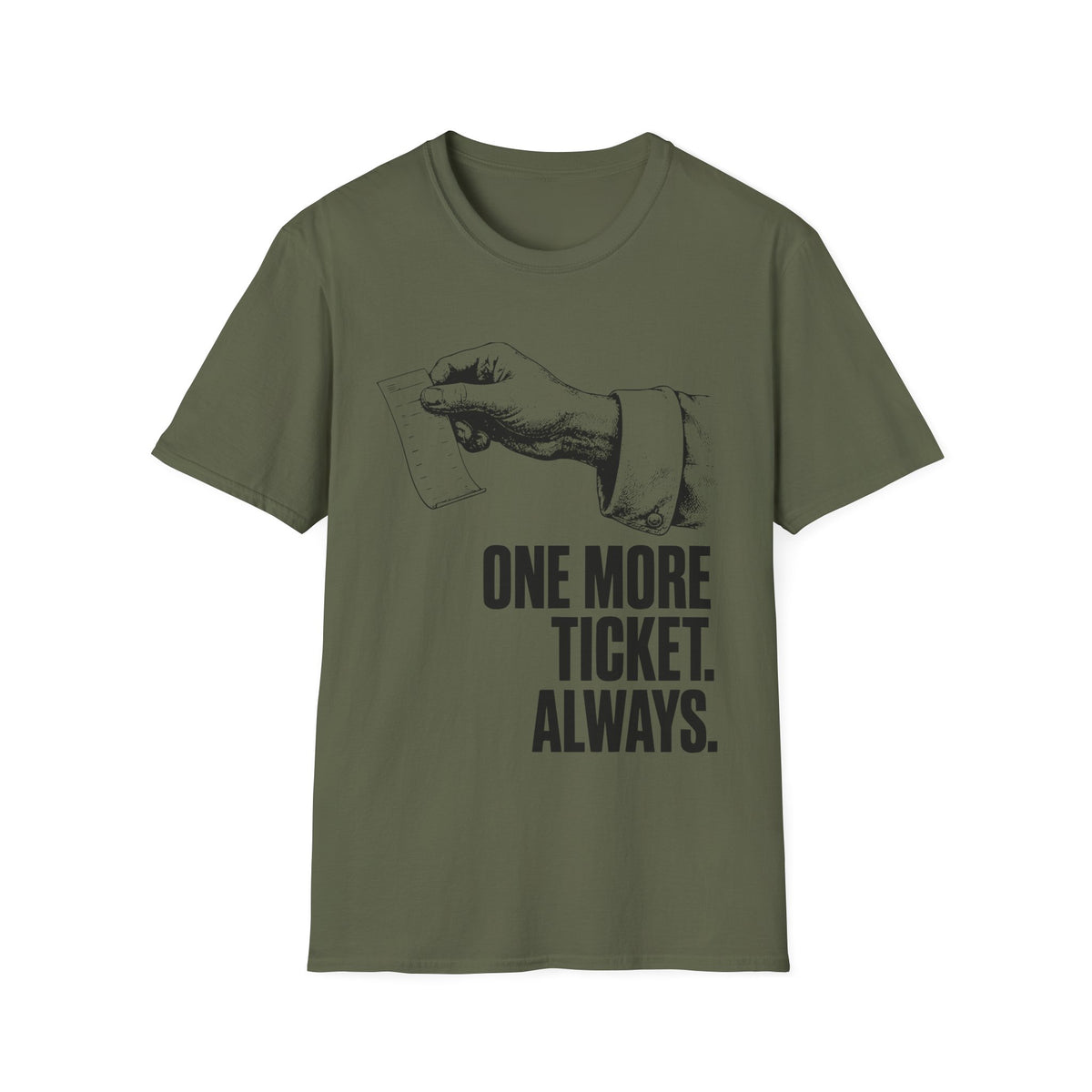 One more ticket always T-Shirt