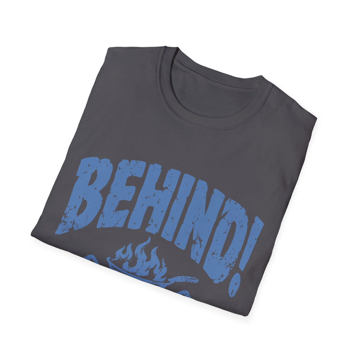 Behind!  T-Shirt