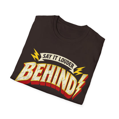 Say it louder Behind T-Shirt