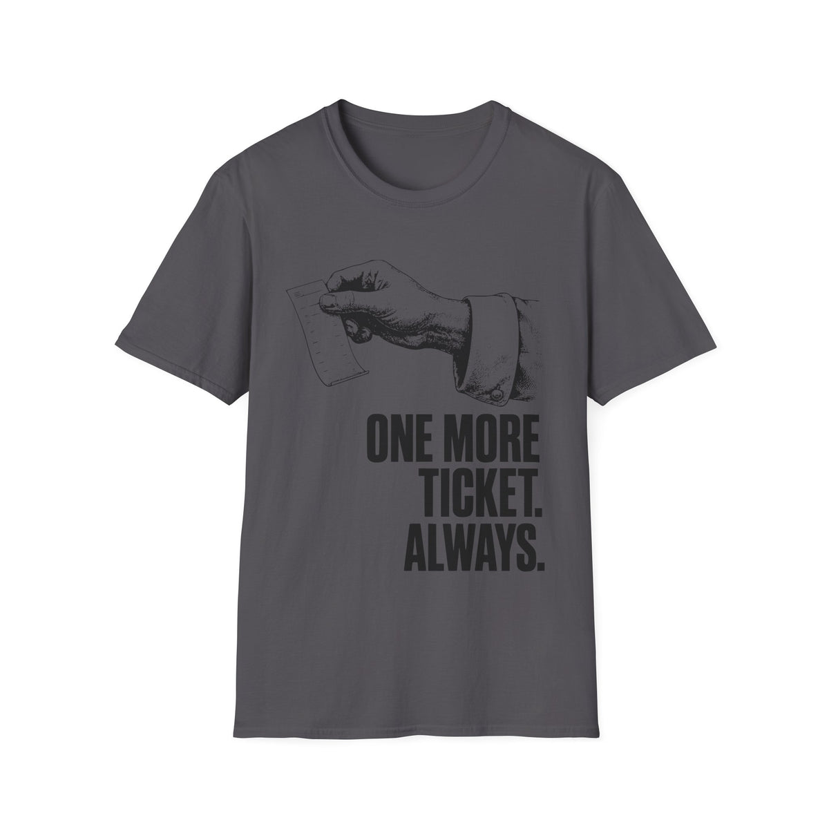 One more ticket always T-Shirt