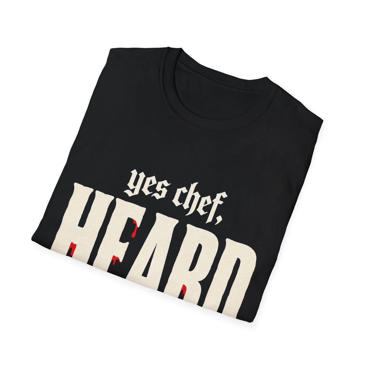 yes chef Heard T-Shirt