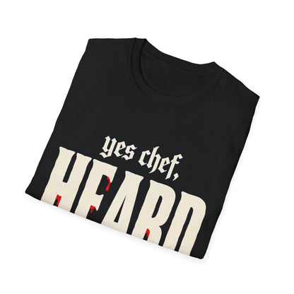 yes chef Heard T-Shirt