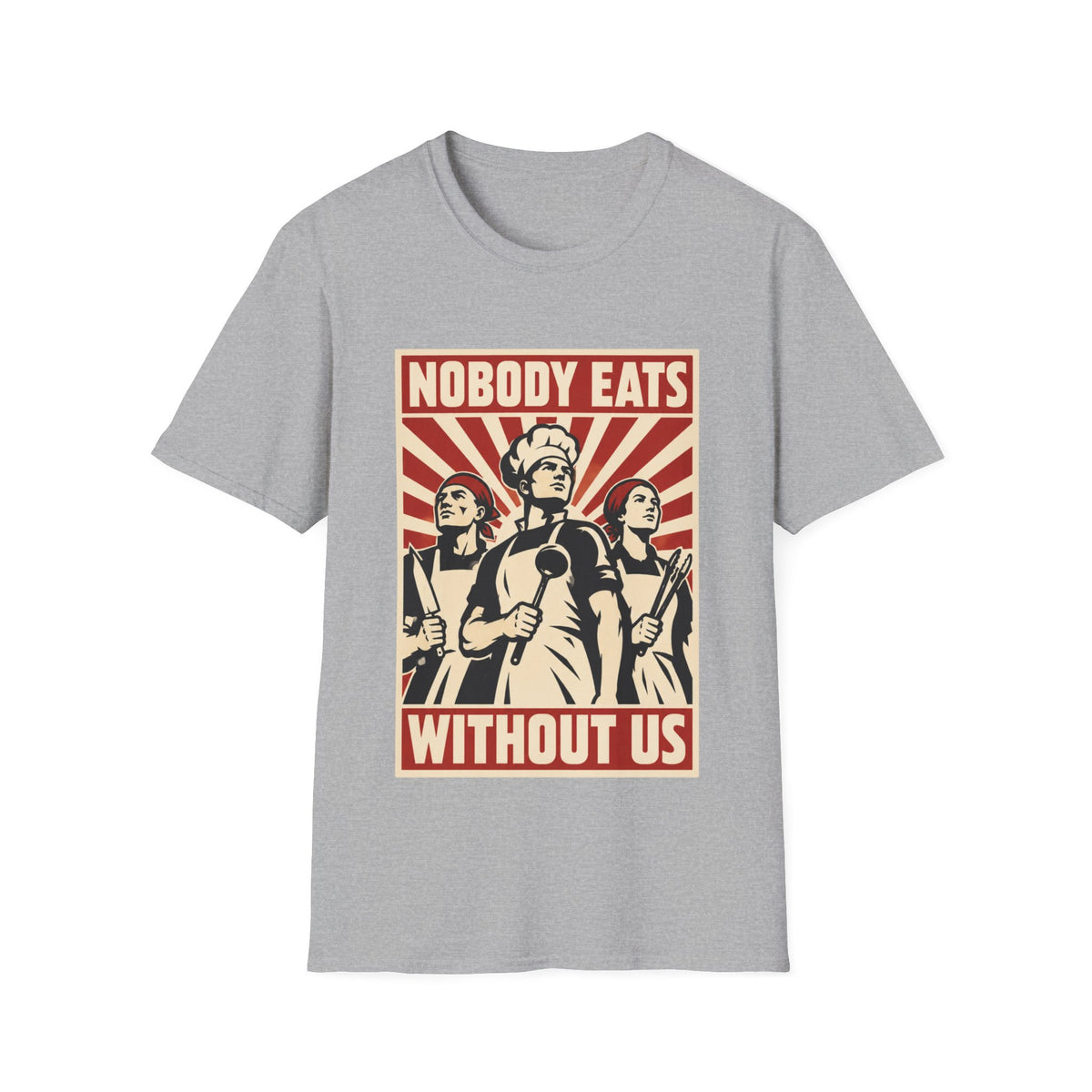 Nobody Eats Without us T-Shirt