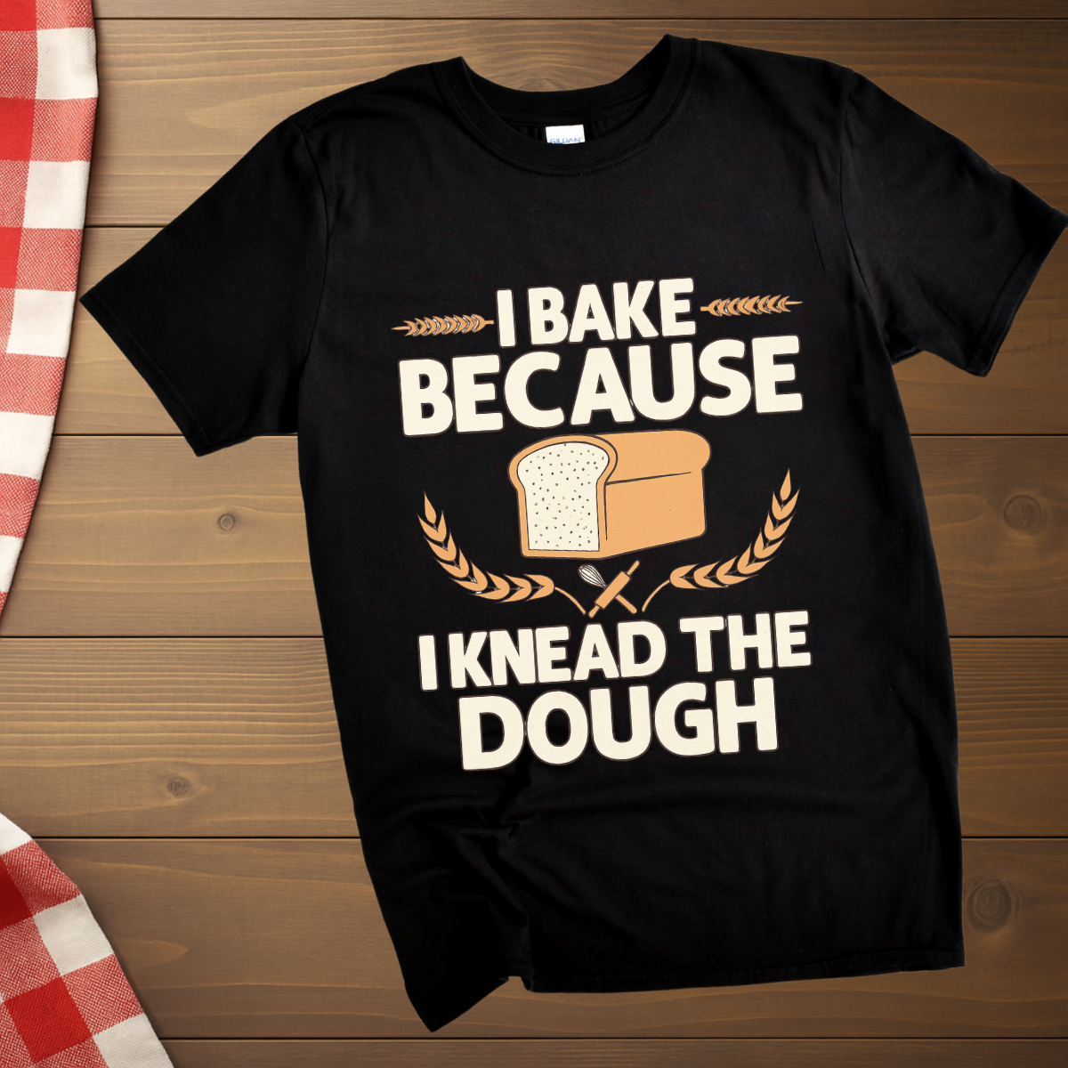 I Knead the Dough, Baking T-Shirt