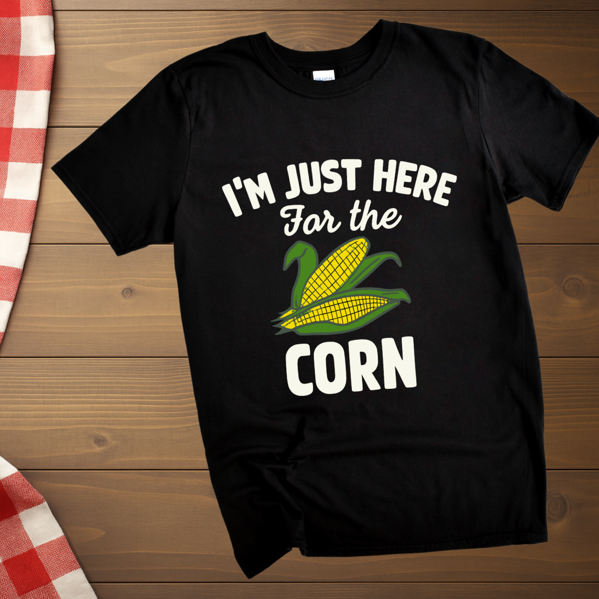 I'm Just here for the Corn T-Shirt
