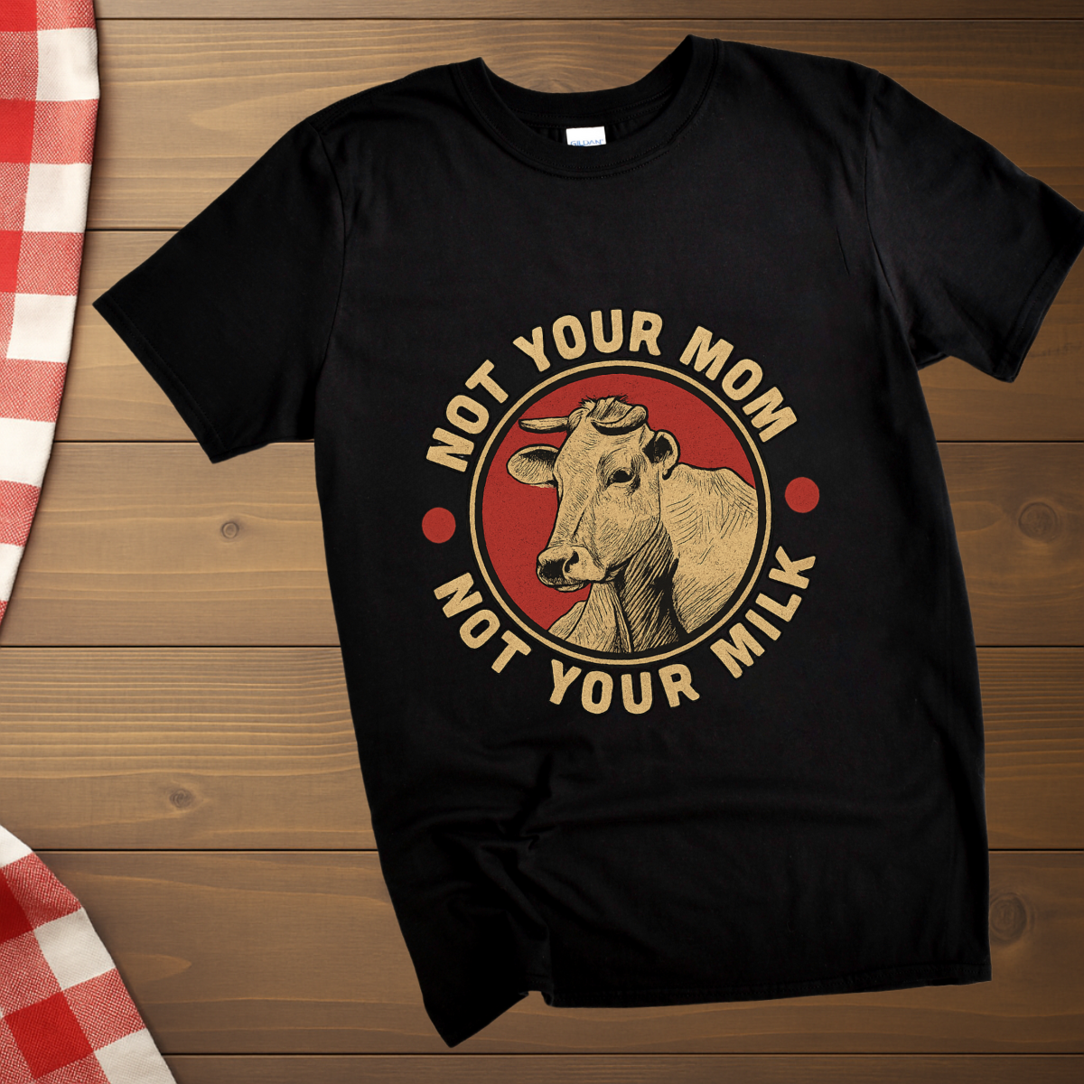 Not your mom Not your milk Vegan T-Shirt