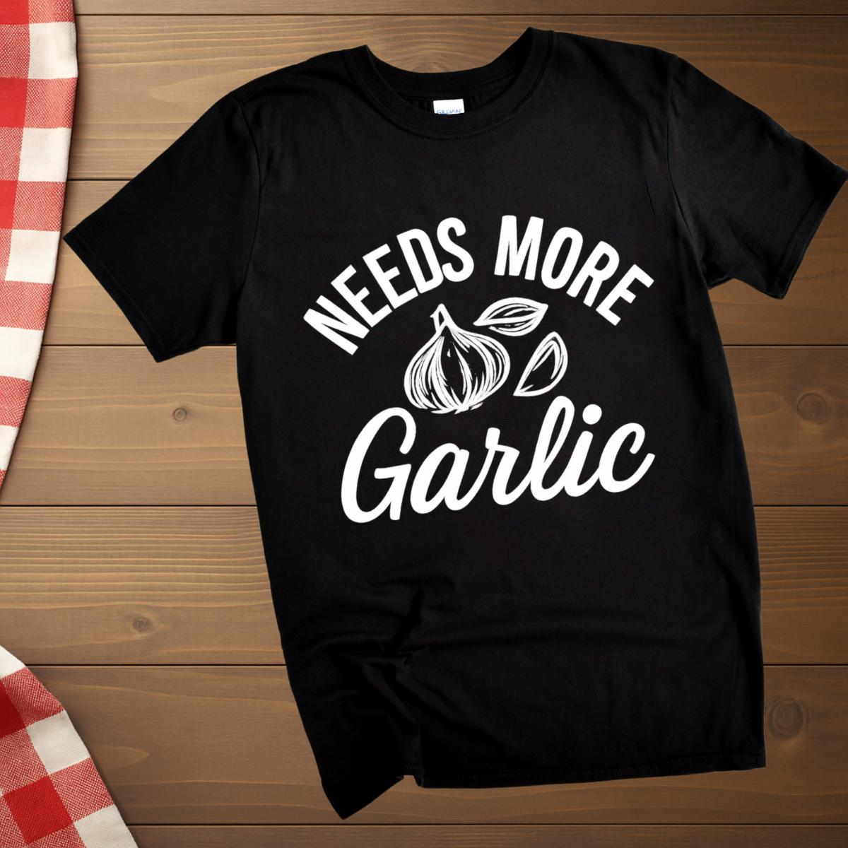 Needs more Garlic T-Shirt