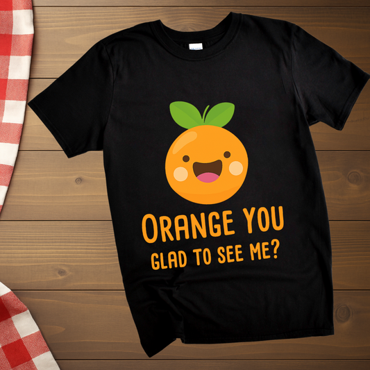 Orange you glad to see me? T-Shirt