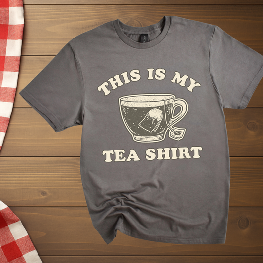 This is my Tea Shirt T-Shirt