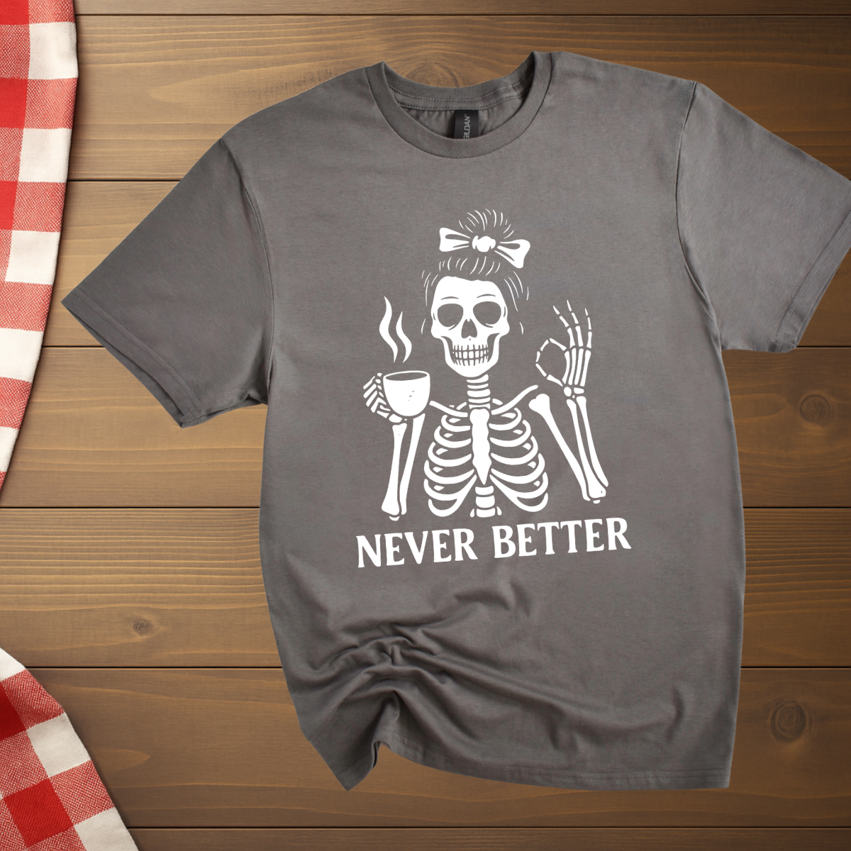 Never Better Skeleton Coffee T-Shirt
