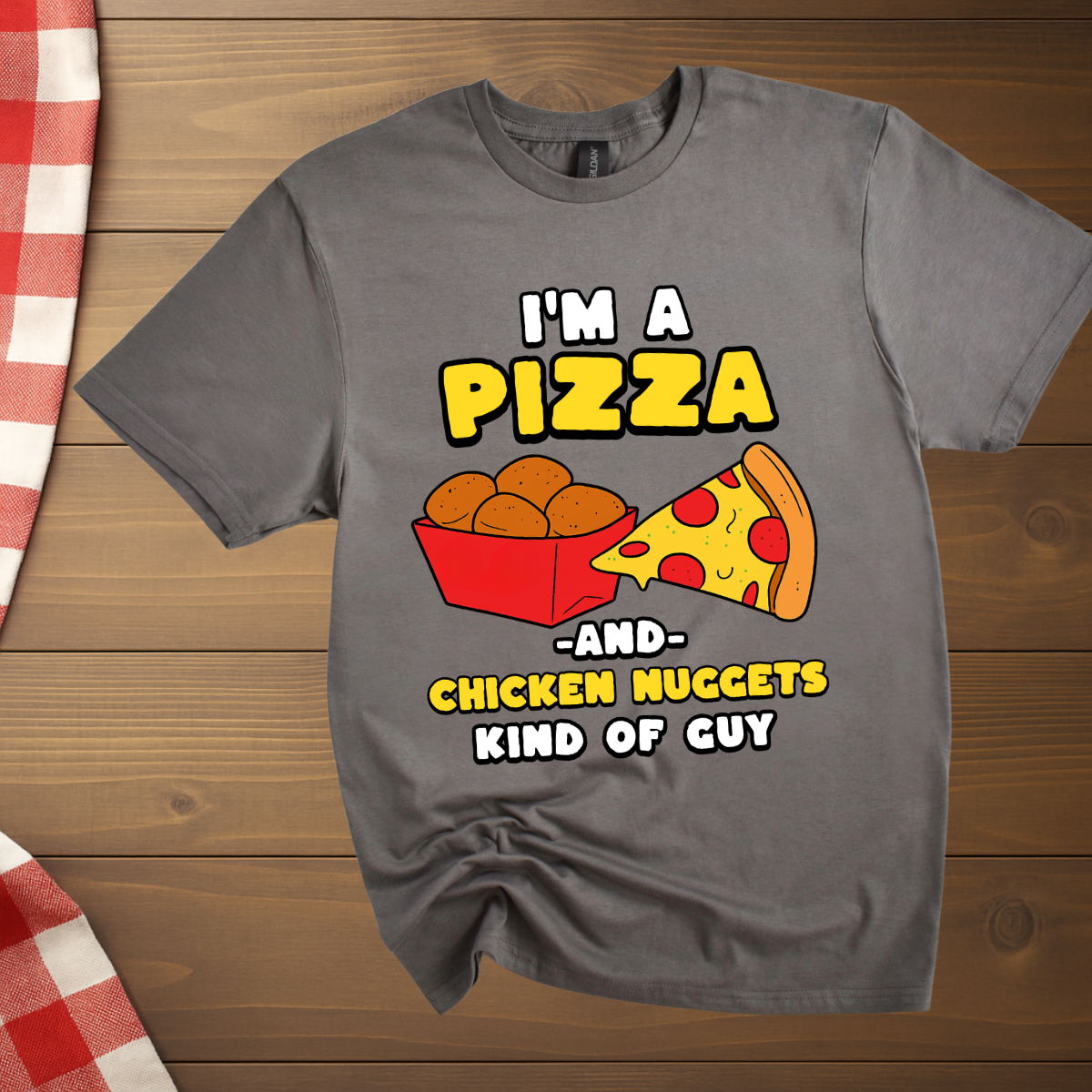 I'm a Pizza and Chicken Nuggets kind of Guy T-Shirt