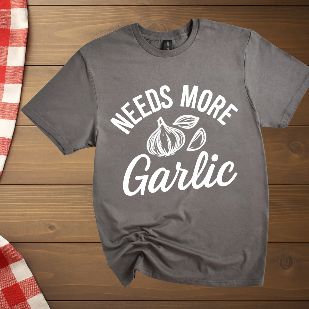 Needs more Garlic T-Shirt
