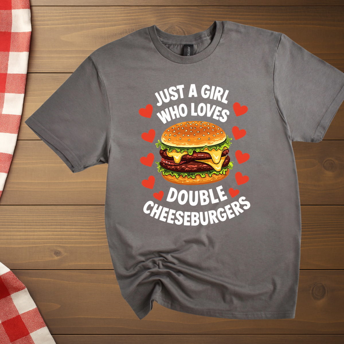 Just a Girl who loves Double Cheeseburgers T-Shirt