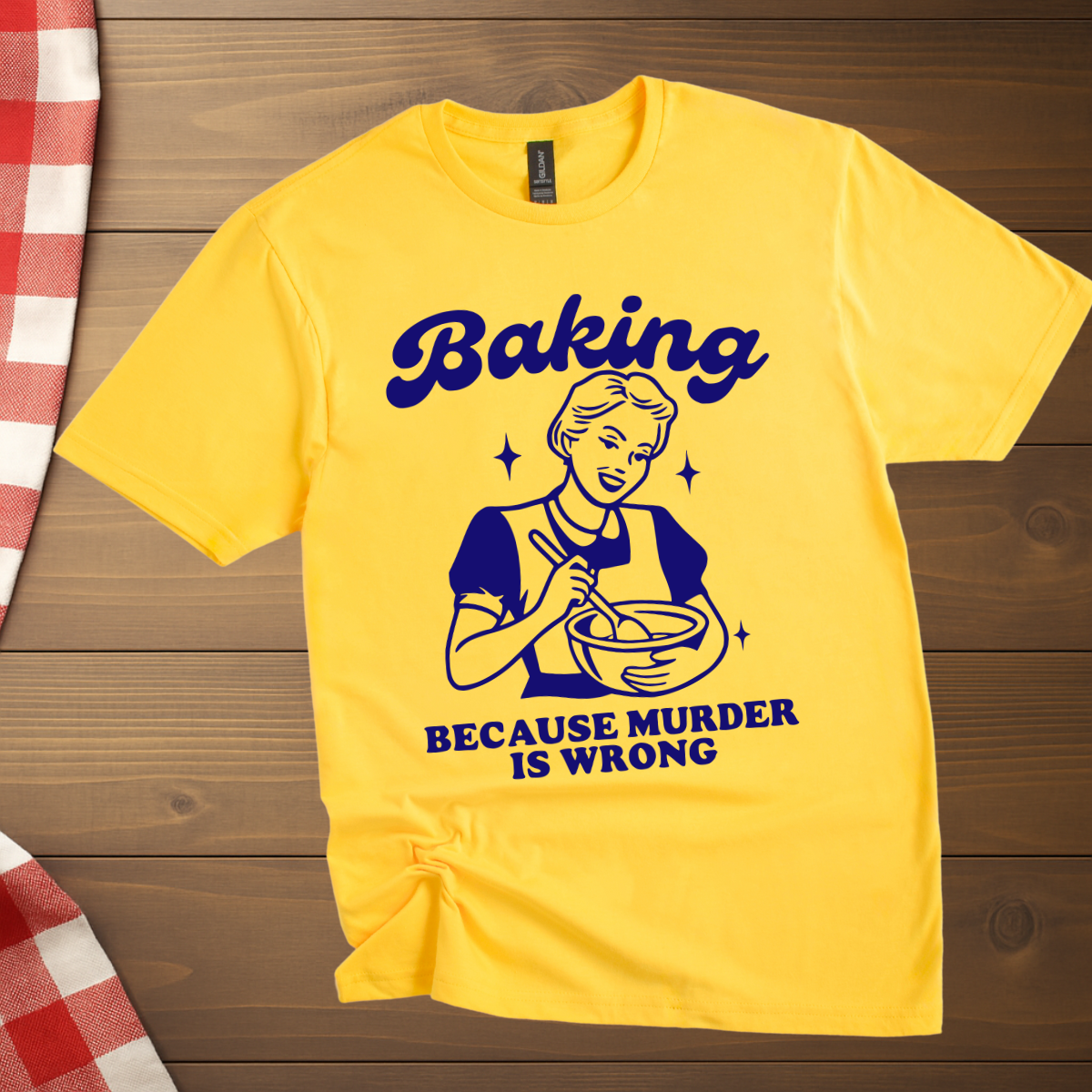Baking, Because M*rder is Wrong T-Shirt