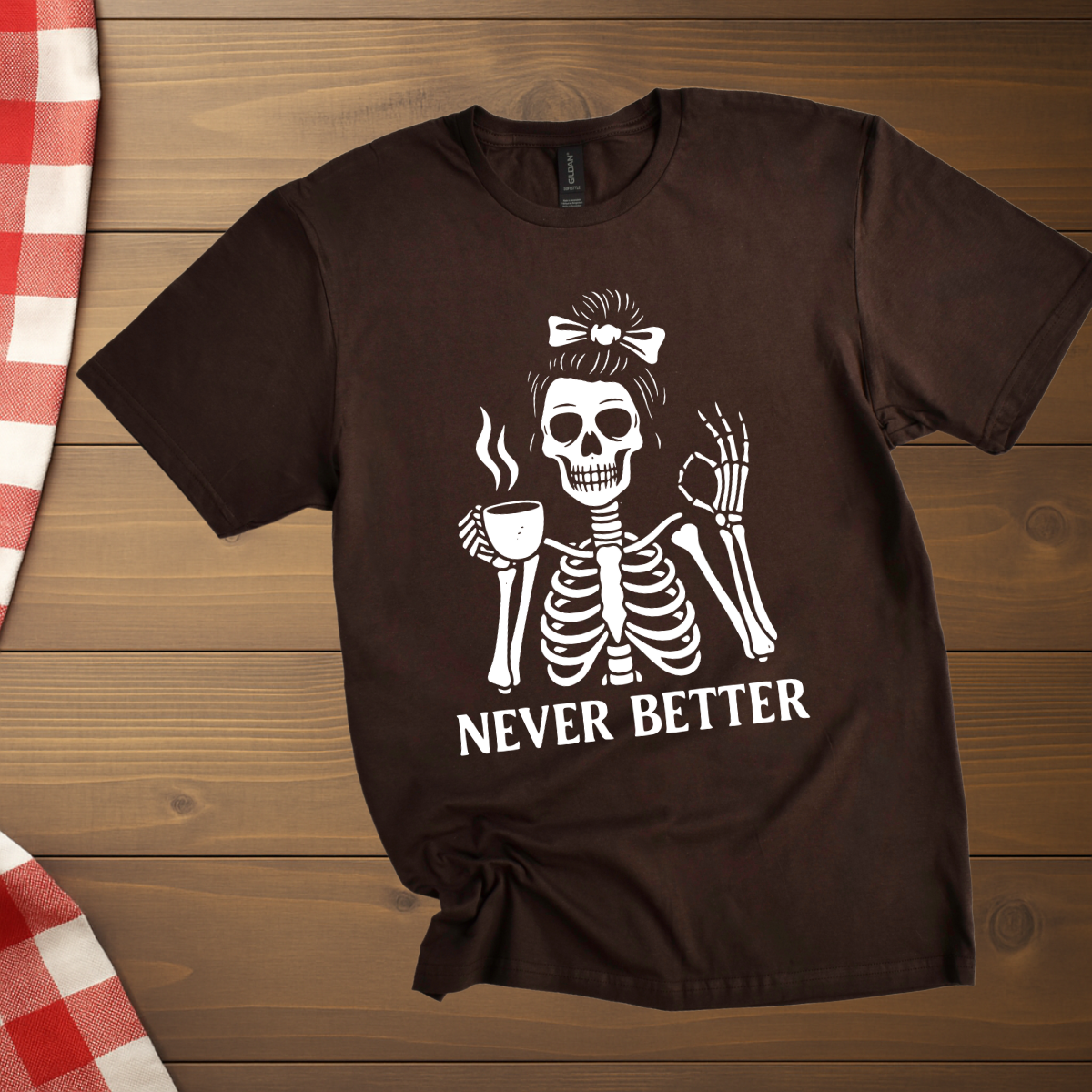 Never Better Skeleton Coffee T-Shirt