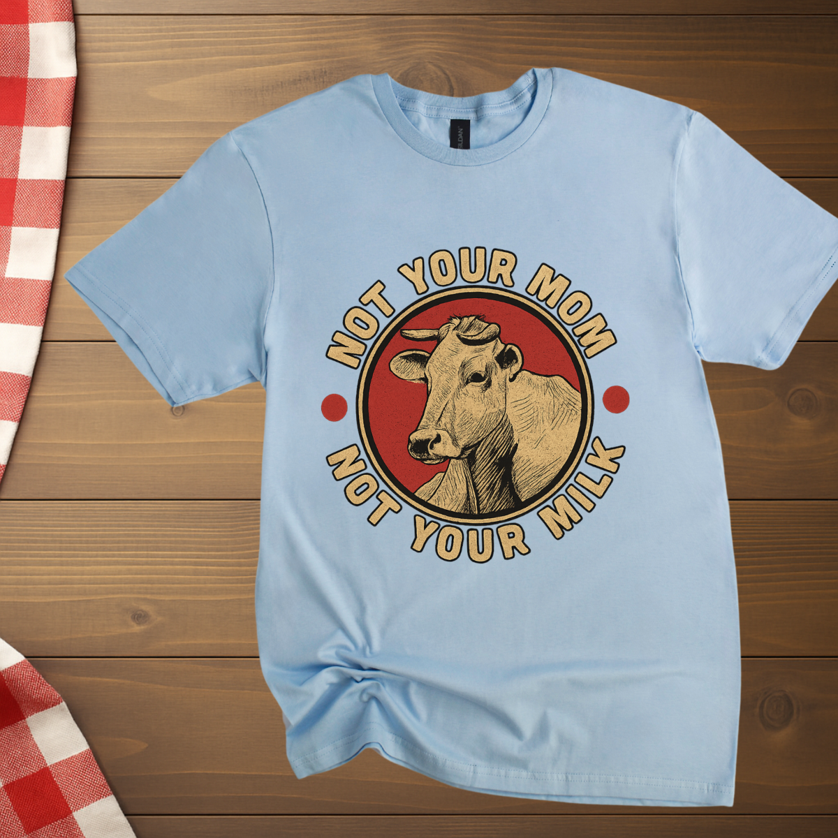 Not your mom Not your milk Vegan T-Shirt