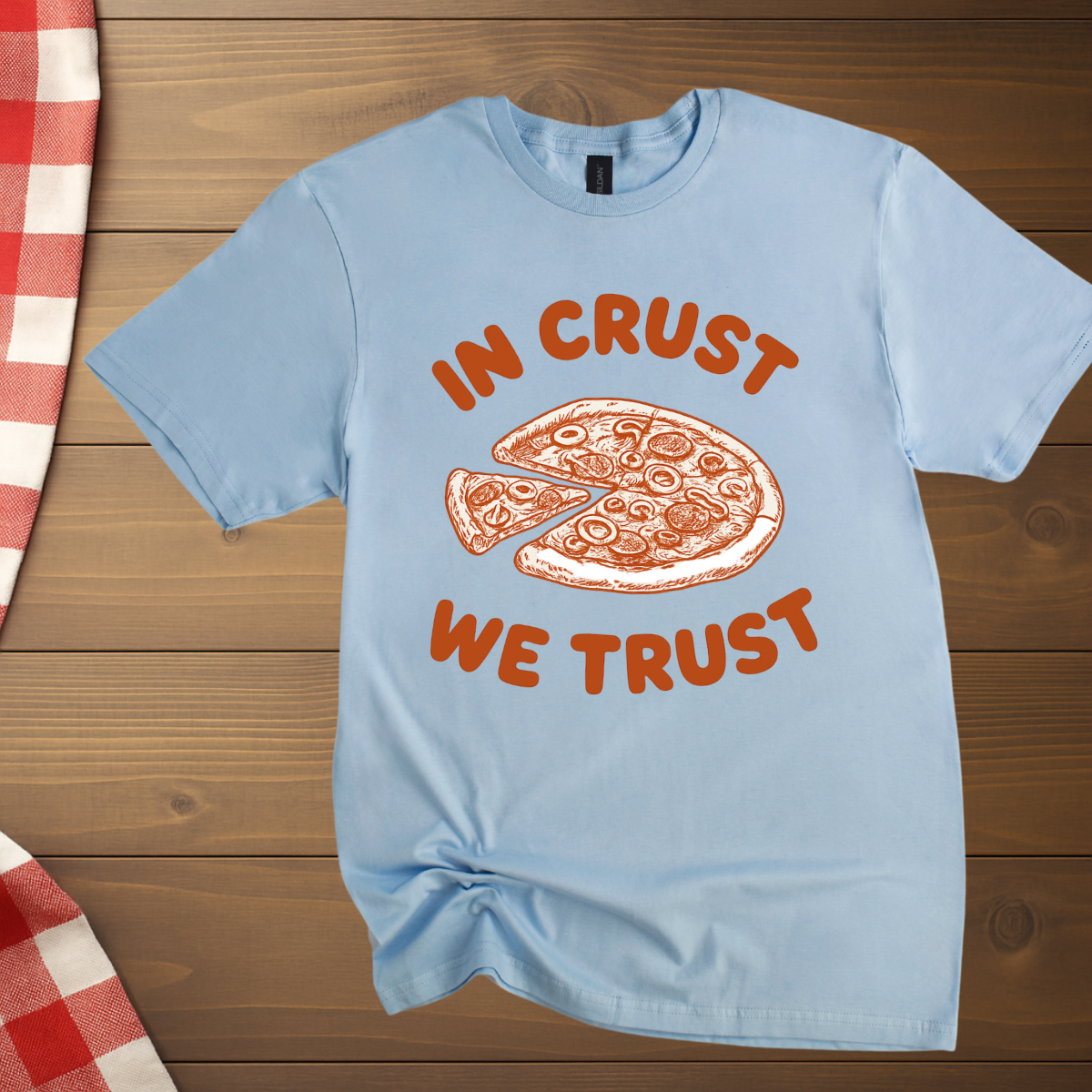 In Crust We Trust T-Shirt