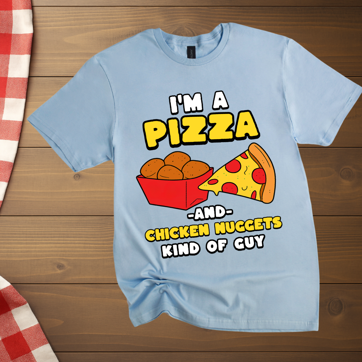 I'm a Pizza and Chicken Nuggets kind of Guy T-Shirt