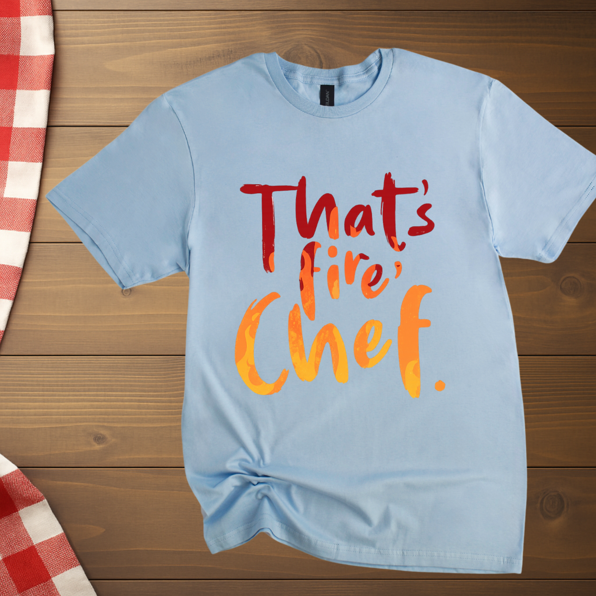 That's fire, Chef T-Shirt