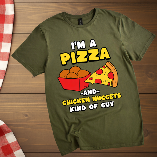 I'm a Pizza and Chicken Nuggets kind of Guy T-Shirt