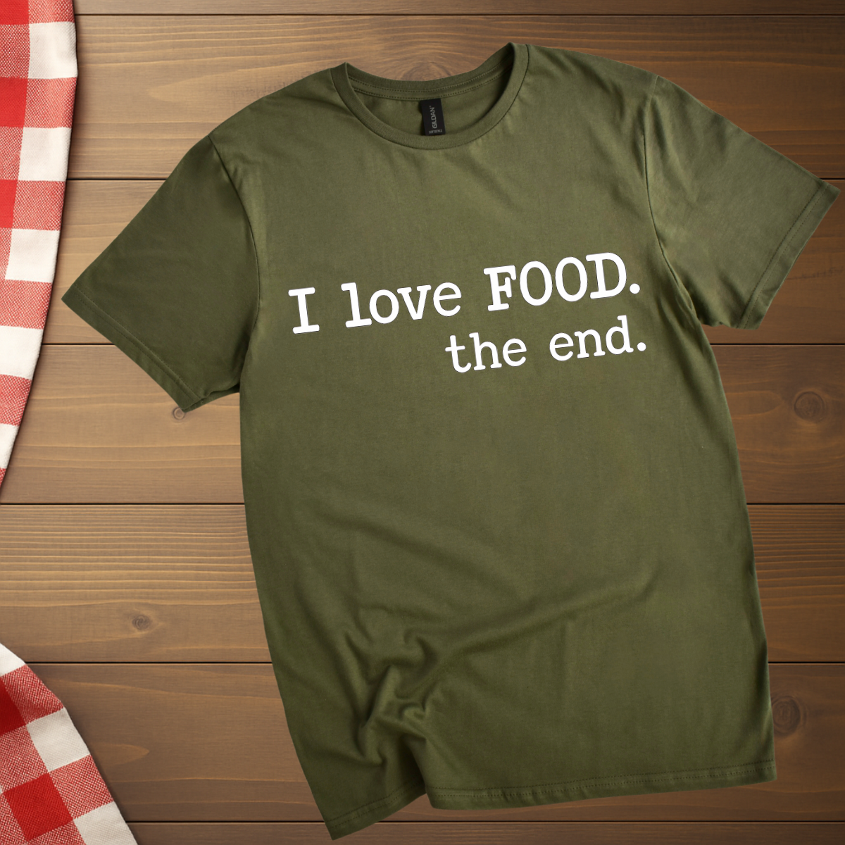 I love food. The end. T-Shirt